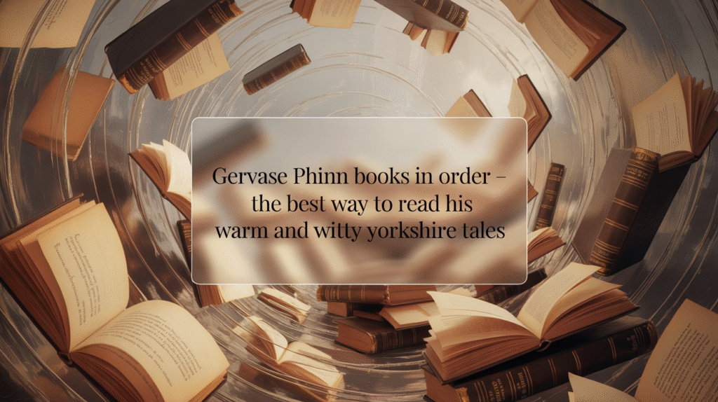 Gervase Phinn Books in Order - The Best Way to Read His Warm and Witty Yorkshire Tales