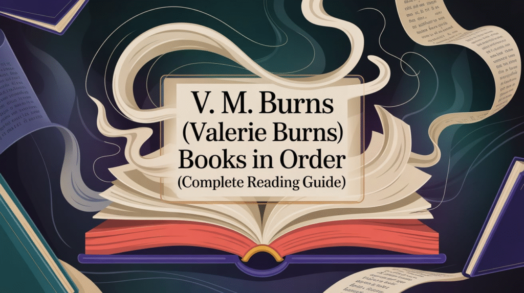 V. M. Burns (Valerie Burns) Books in Order (Complete Reading Guide)