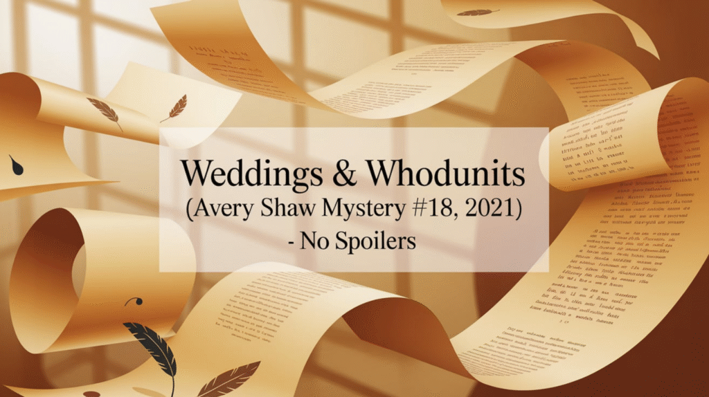 Weddings & Whodunits (Avery Shaw Mystery #18, 2021) - No Spoilers