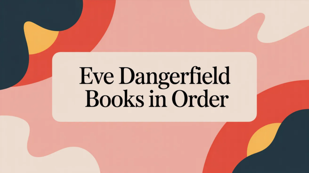 Eve Dangerfield Books in Order (Updated 2026)