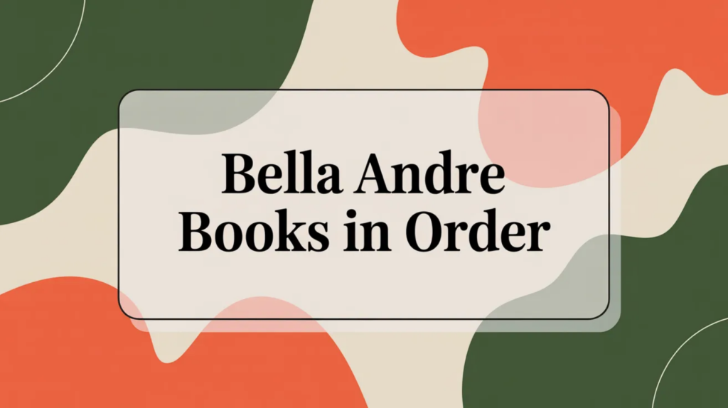 Bella Andre Books in Order (Updated 2026-02-05)