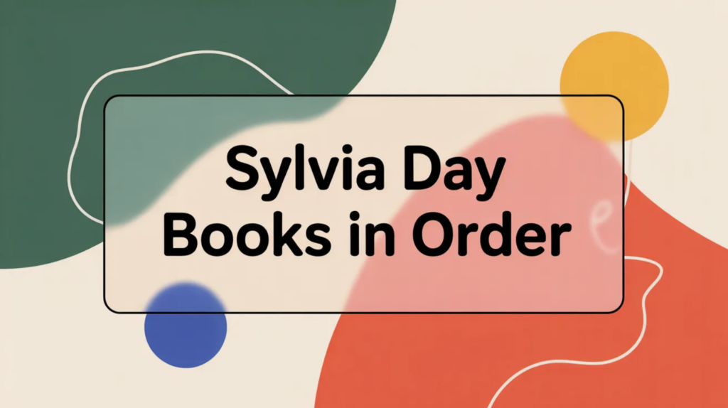 Sylvia Day Books in Order (Updated 2026-02-05)