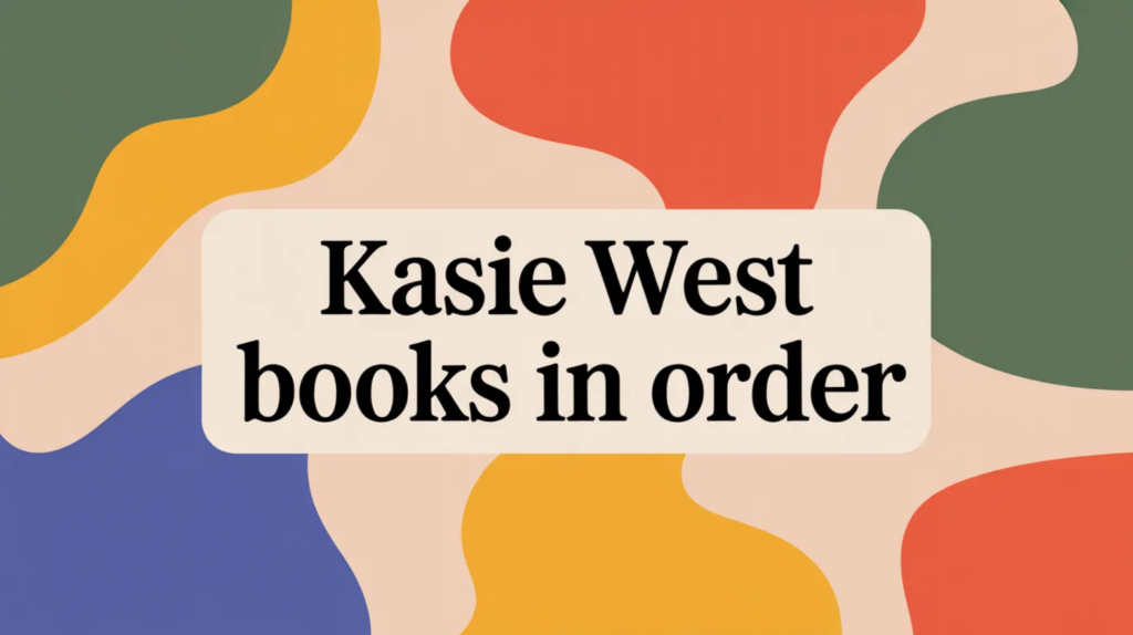 Kasie West Books in Order (Updated 2026-02-06)