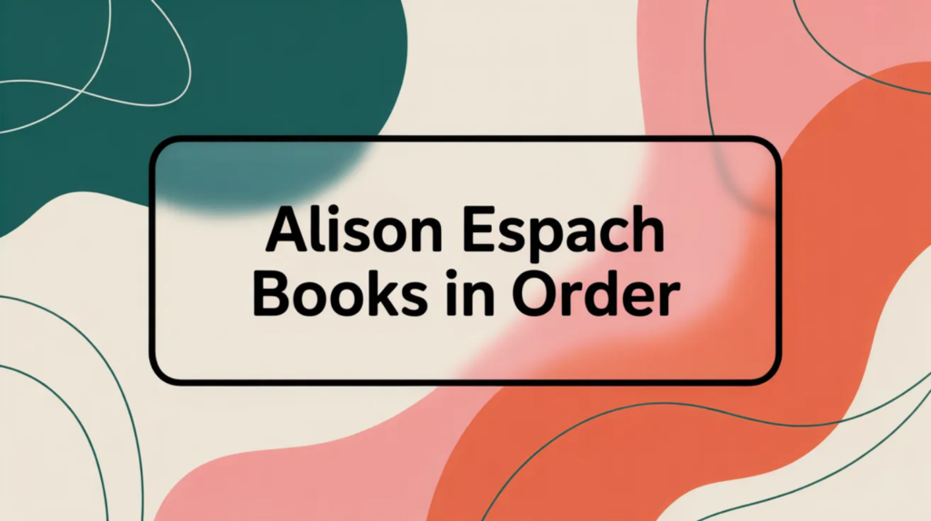 Alison Espach Books in Order (Updated 2026-02-06)