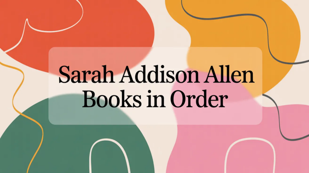 Sarah Addison Allen Books in Order (Updated 2026-02-06)