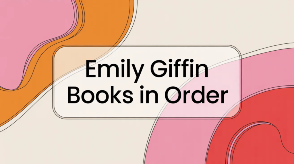 Emily Giffin Books in Order (Updated 2026-02-06)