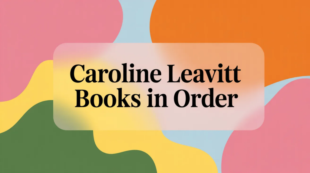 Caroline Leavitt Books in Order (Updated 2026-02-06)