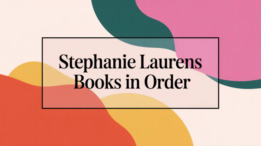 Stephanie Laurens Books in Order (Verified 2026-02-06)