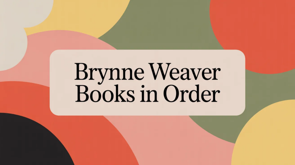 Brynne Weaver Books in Order (Updated 2026-02-07)