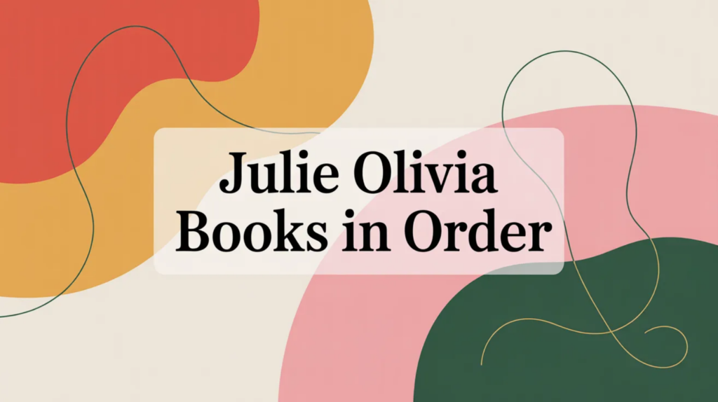 Julie Olivia Books in Order (Updated 2026-02-07)