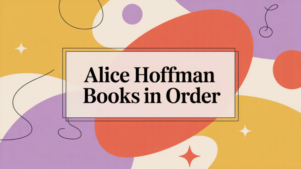 Alice Hoffman Books in Order (Updated 2026-02-08)