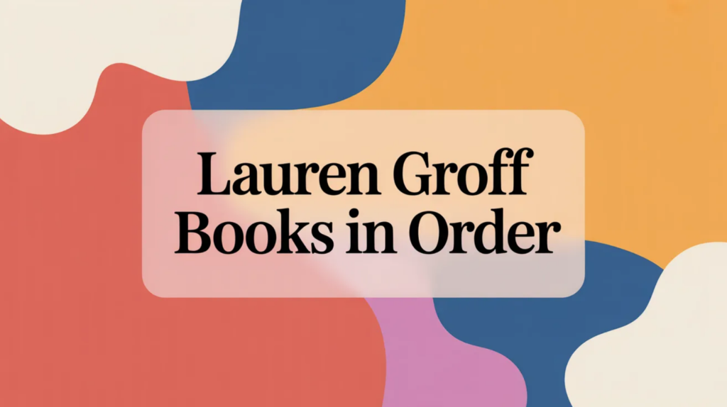 Lauren Groff Books in Order (Updated 2026-02-08)