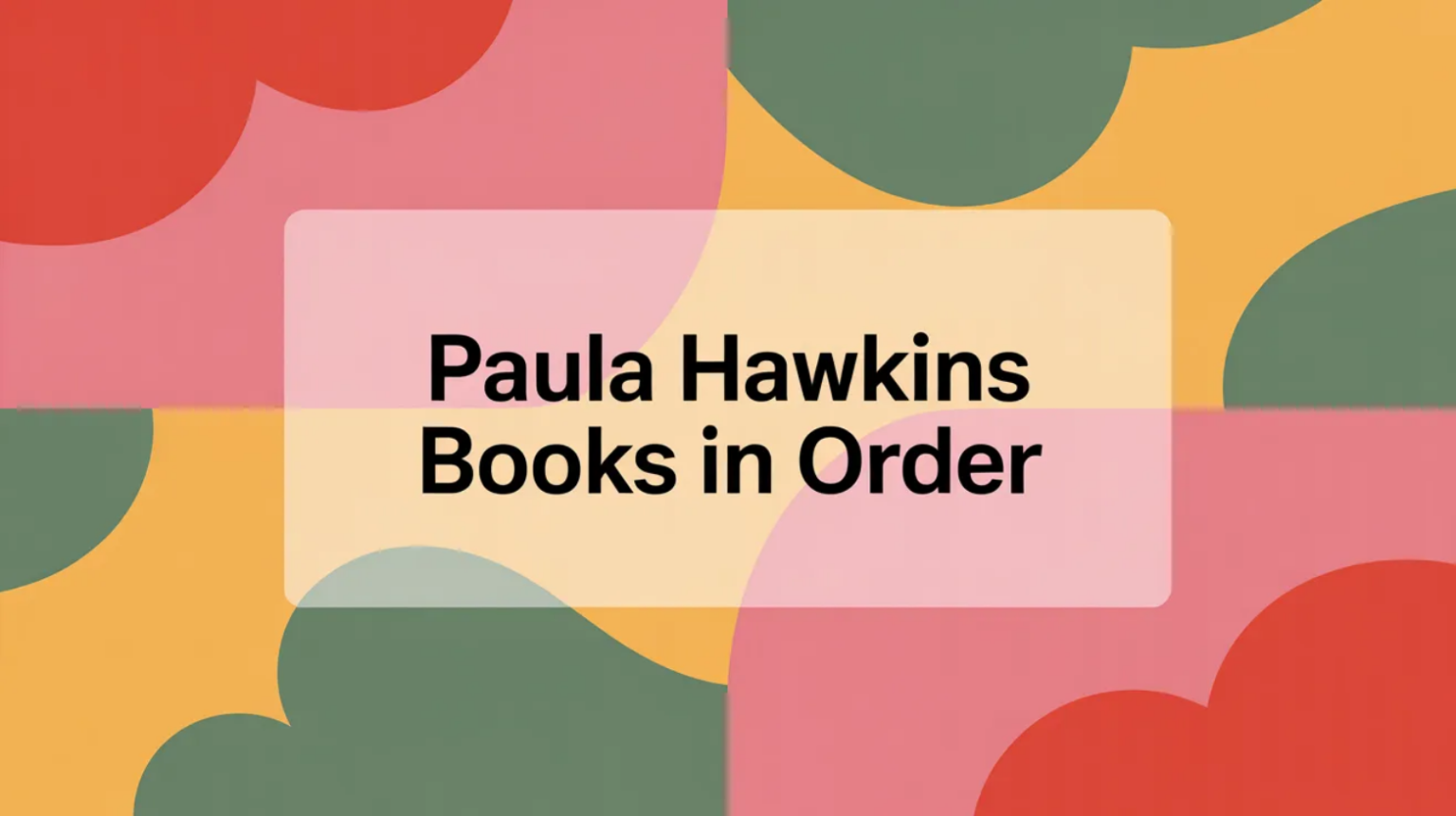 Paula Hawkins Books in Order (Updated 20260209) Bookseries.blog