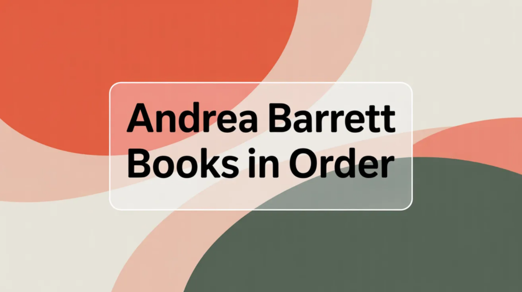 Andrea Barrett Books in Order (Updated 2026-02-09)