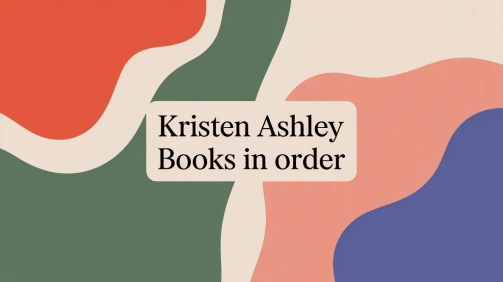 Kristen Ashley Books in Order (Updated 2026-02-02)