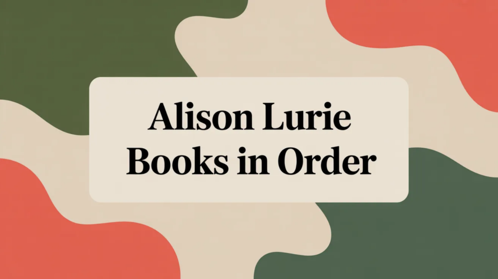 Alison Lurie Books in Order (Updated 2026-02-09)