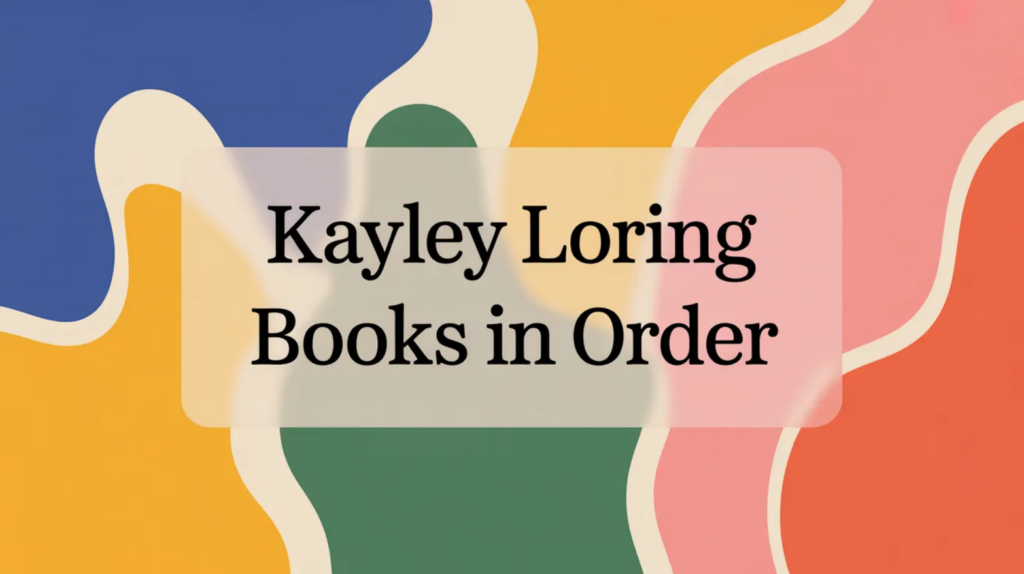 Kayley Loring Books in Order (Updated 2026-02-09)