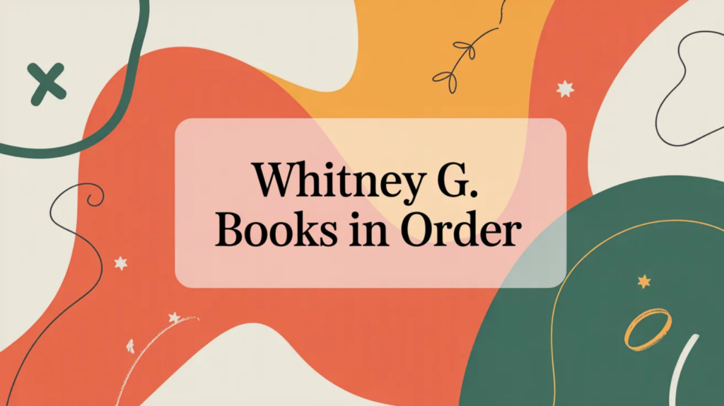 Whitney G. Books in Order (Updated 2026-02-09)