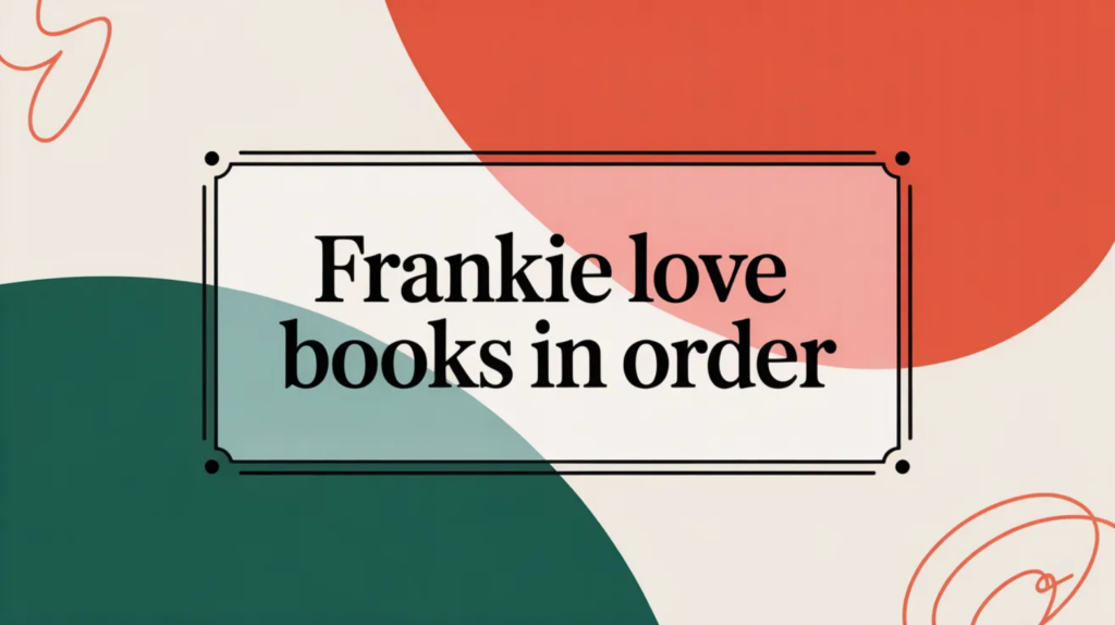 Frankie Love Books in Order (Guide for Readers)