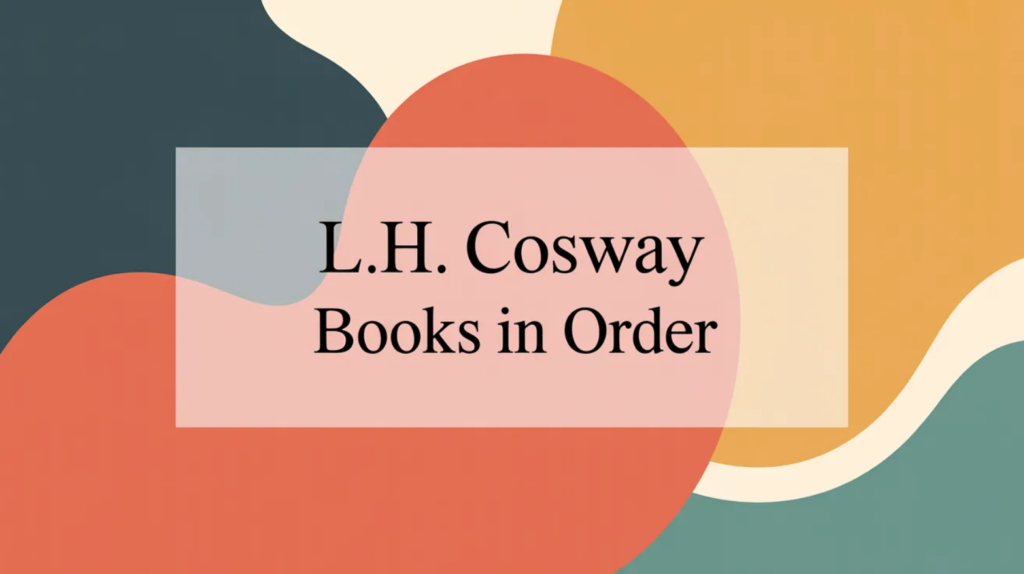 L.H. Cosway Books in Order (Updated 2026-02-09)