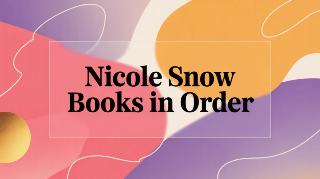 Nicole Snow Books in Order (Updated 2026-02-09)