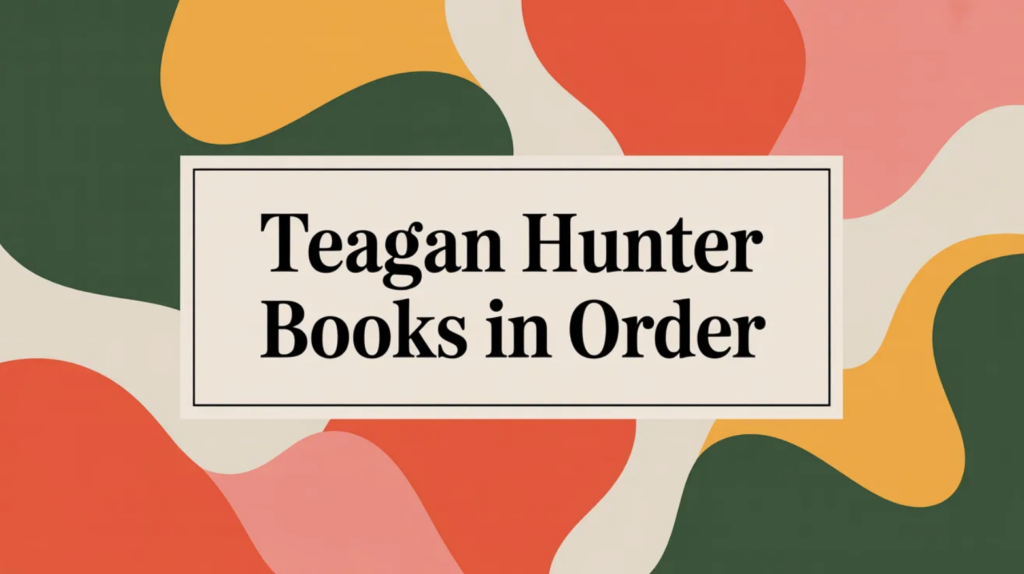 Teagan Hunter Books in Order (Updated 2026-02-09)