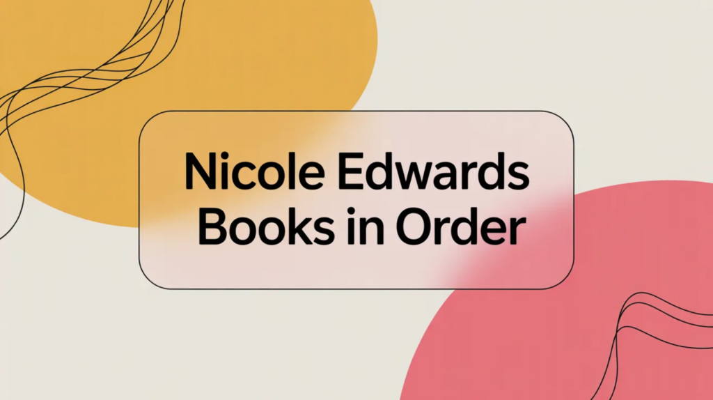 Nicole Edwards Books in Order (Updated 2026-02-10)