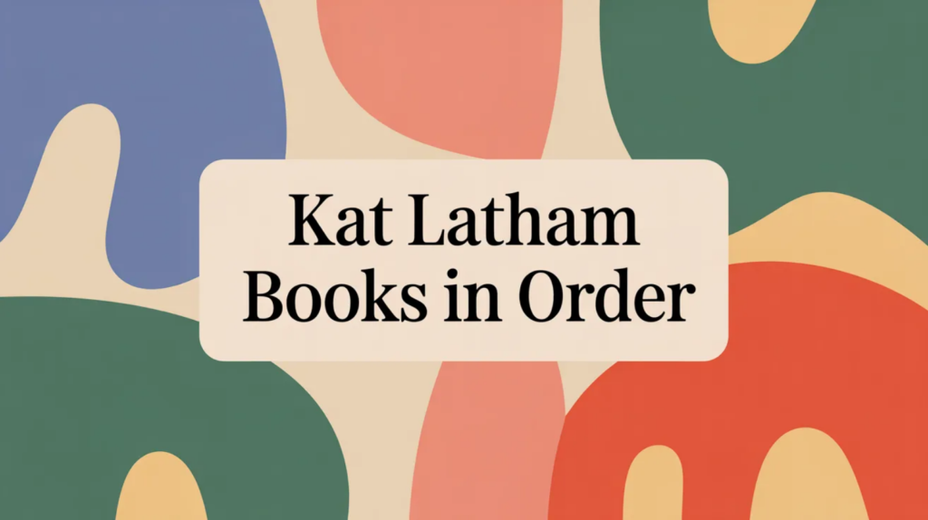 Kat Latham Books in Order (Updated 2026-02-10)
