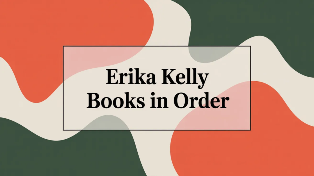 Erika Kelly Books in Order (Updated 2026-02-10)