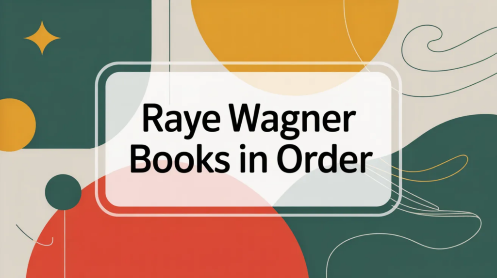 Raye Wagner Books in Order (Updated 2026-02-10)