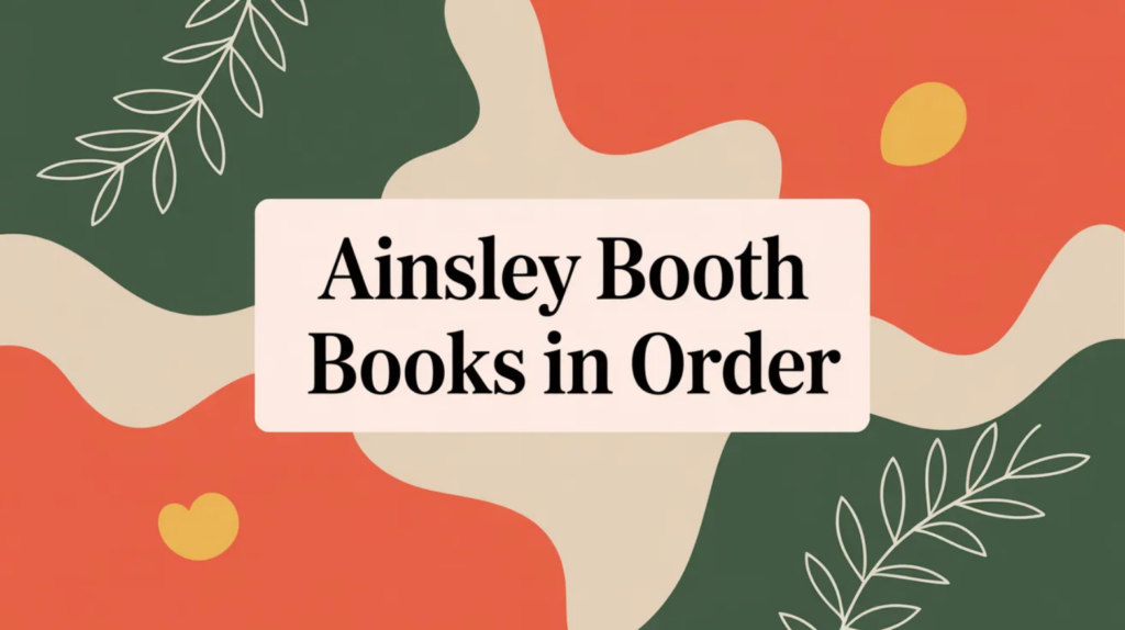 Ainsley Booth Books in Order (Updated 2026-02-11)