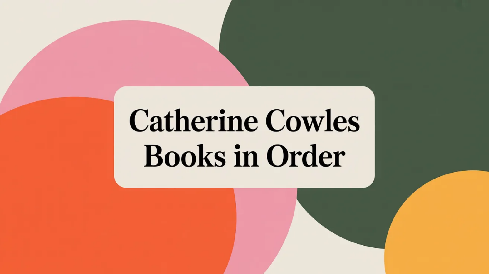 Catherine Cowles Books in Order (Updated 20260214) Bookseries.blog