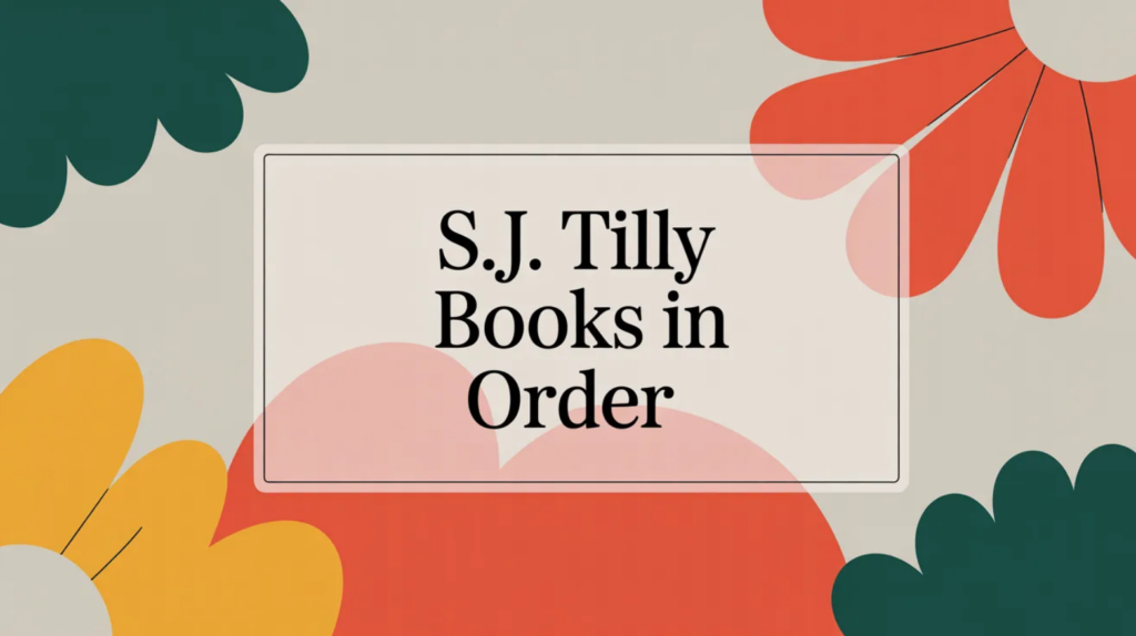S.J. Tilly Books in Order (Updated 2026-02-14)