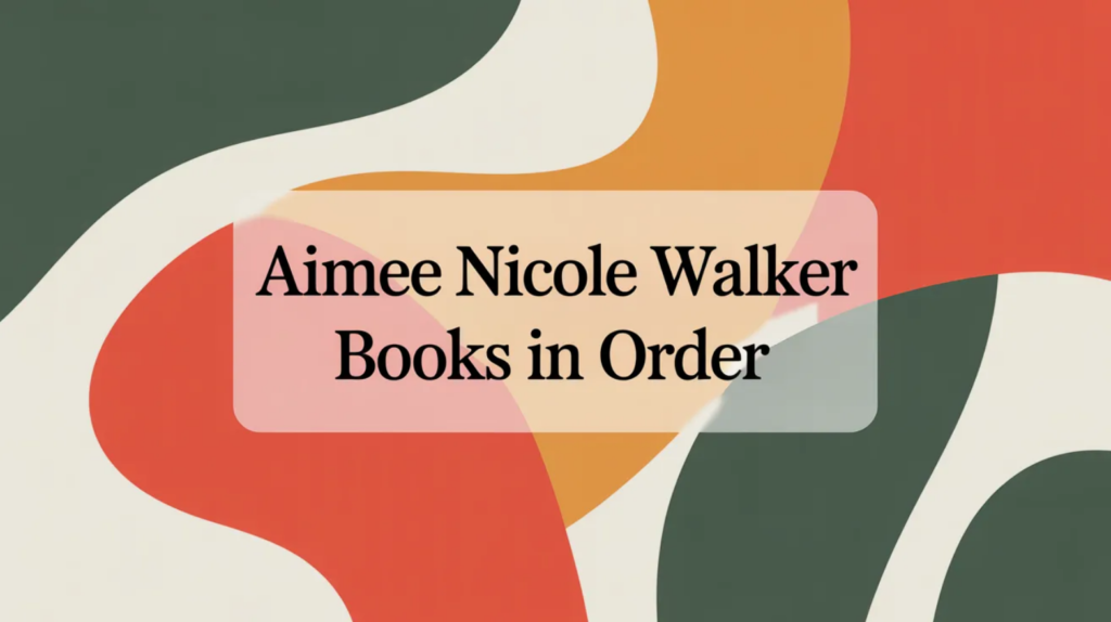 Aimee Nicole Walker Books in Order (Updated 2026-02-14)