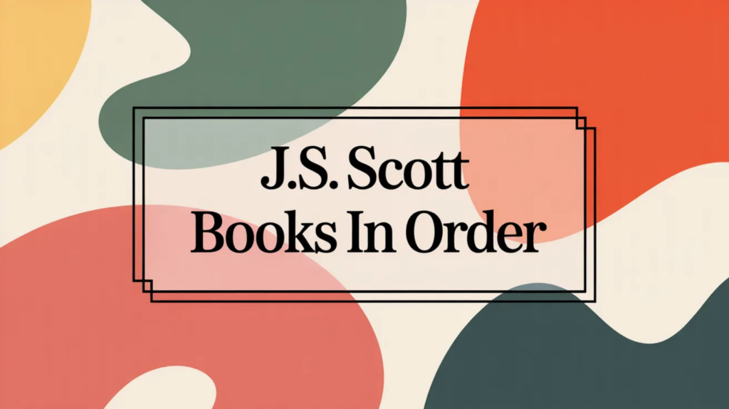 J.S. Scott Books in Order (Updated 2026-02-14)