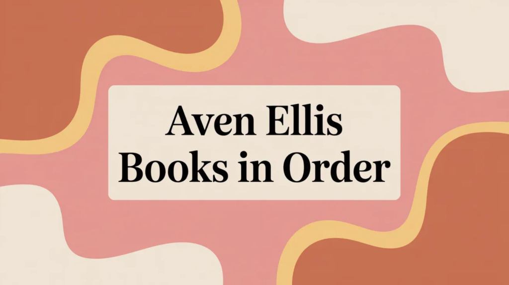 Aven Ellis Books in Order (Updated 2026-02-15)