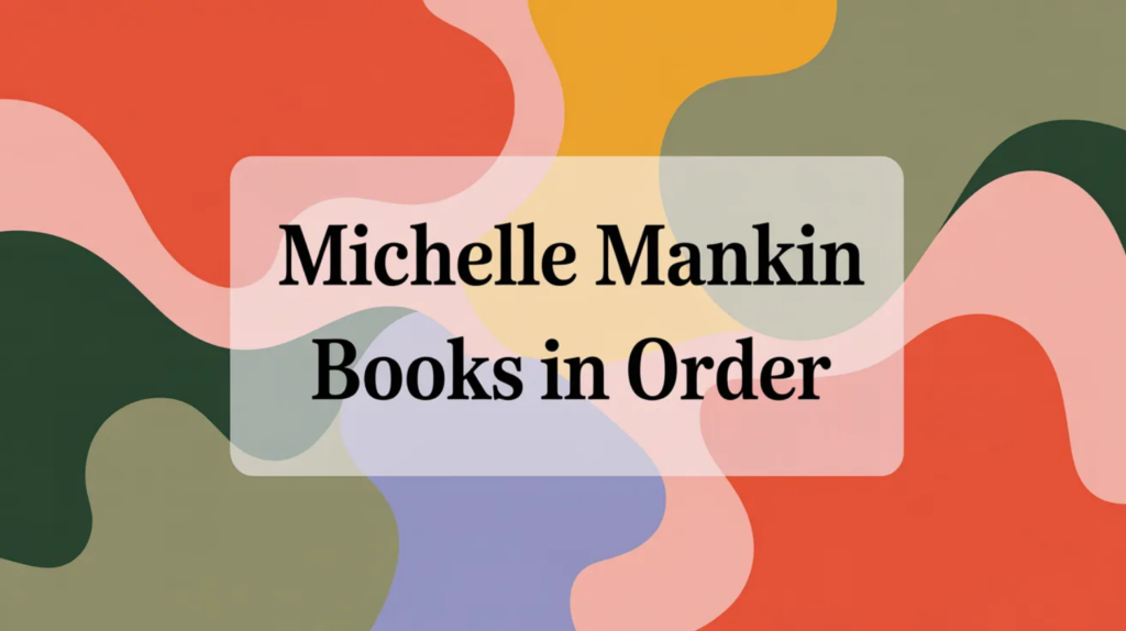Michelle Mankin Books in Order (Updated February 15, 2026)