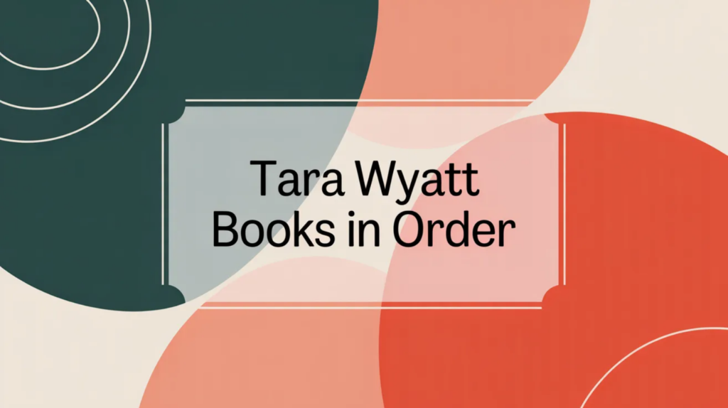 Tara Wyatt Books in Order (Updated February 15, 2026)