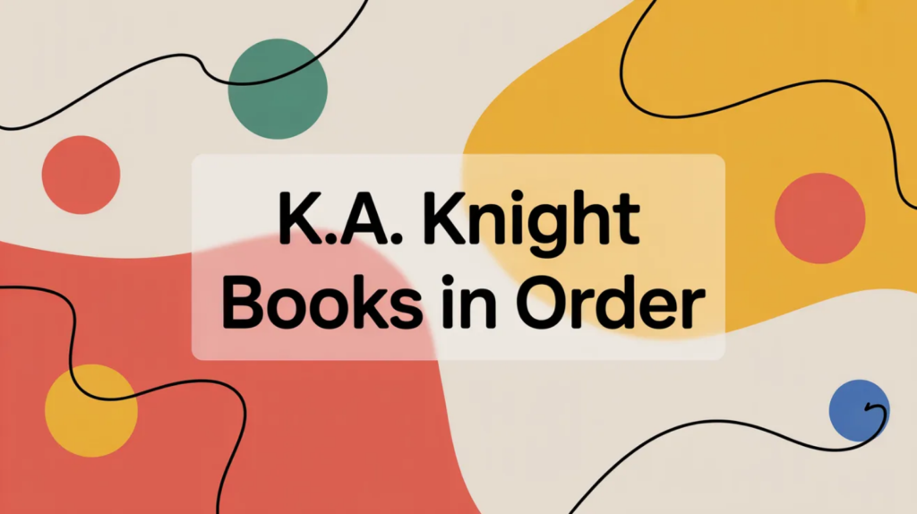 K.A. Knight Books in Order (Updated February 15, 2026)