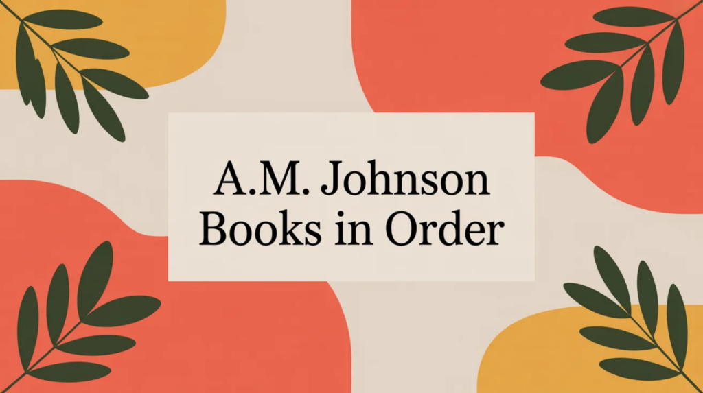 A.M. Johnson Books in Order (Updated February 15, 2026)