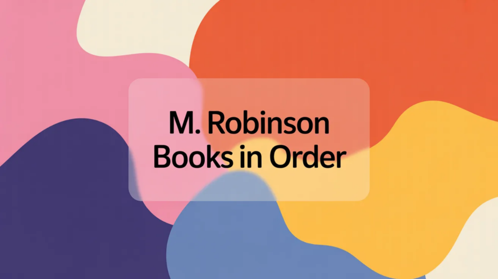 M. Robinson Books in Order (Updated February 15, 2026)