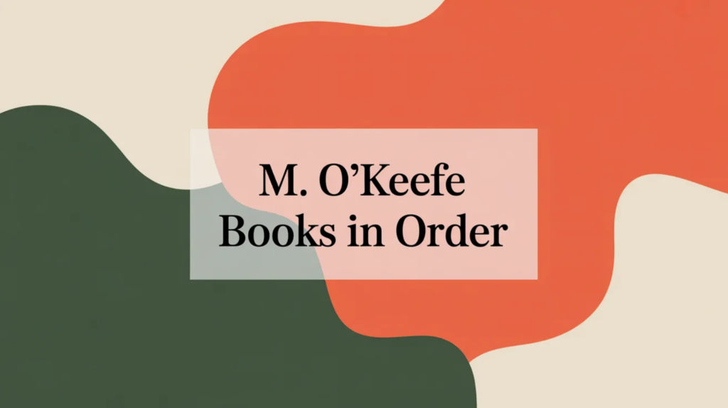M. O’Keefe Books in Order (Updated February 15, 2026)