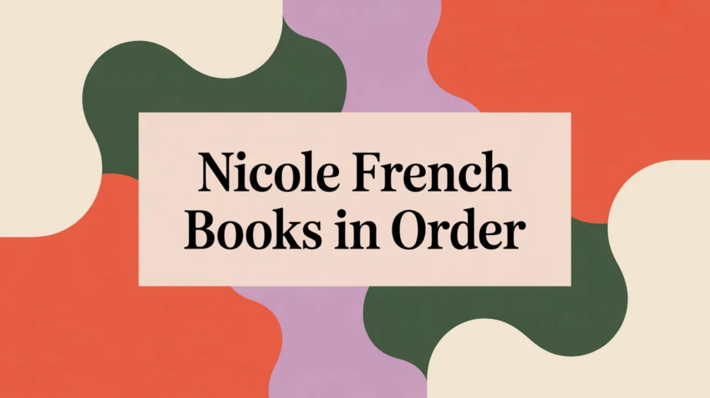 Nicole French Books in Order (Updated February 15, 2026)
