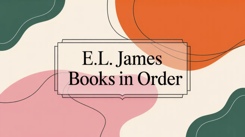 E.L. James Books in Order (Updated February 16, 2026)