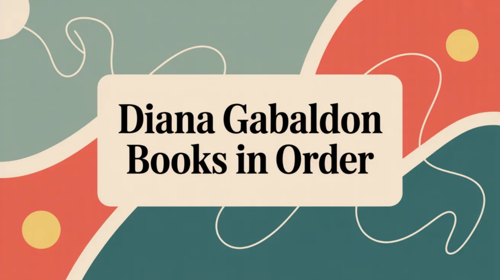 Diana Gabaldon Books in Order (Updated February 16, 2026)