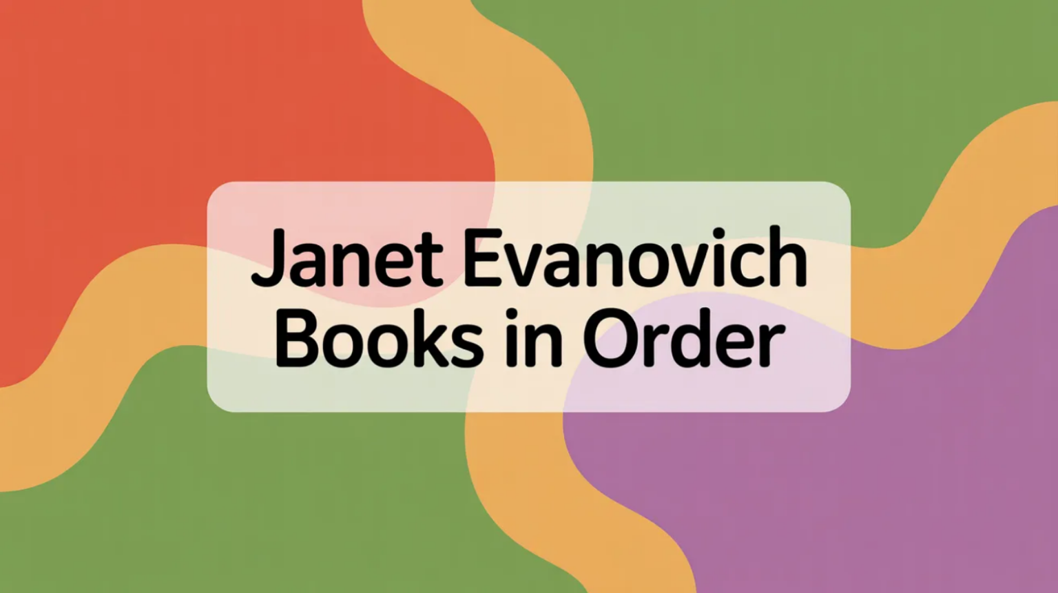 Evanovich Books in Order (Updated April 11, 2026) Bookseries.blog