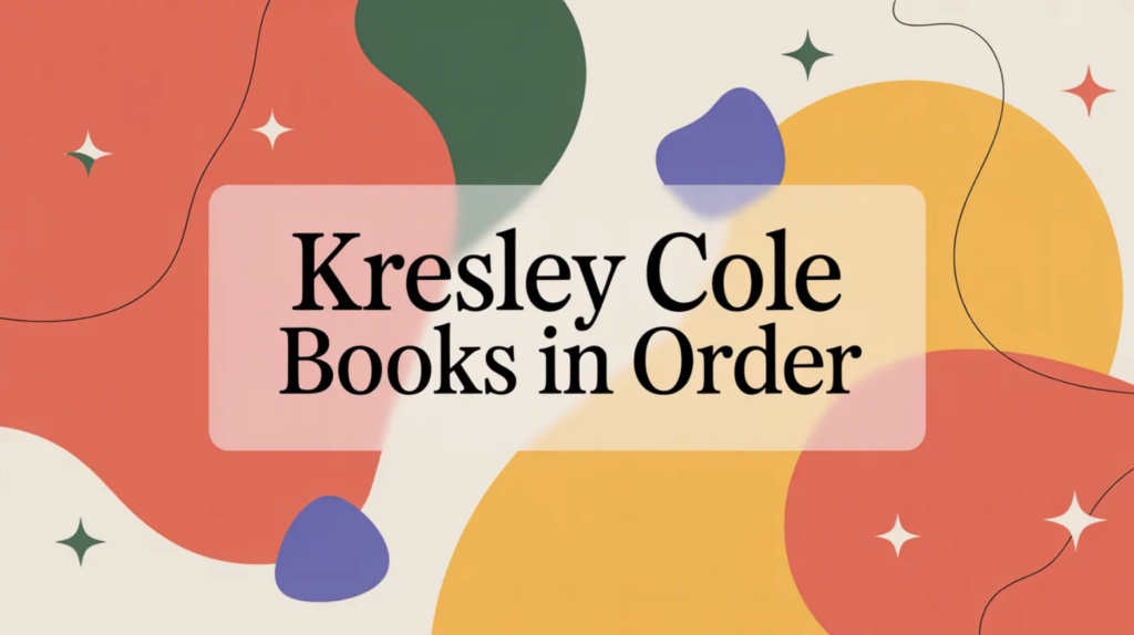Kresley Cole Books in Order (Updated February 16, 2026)
