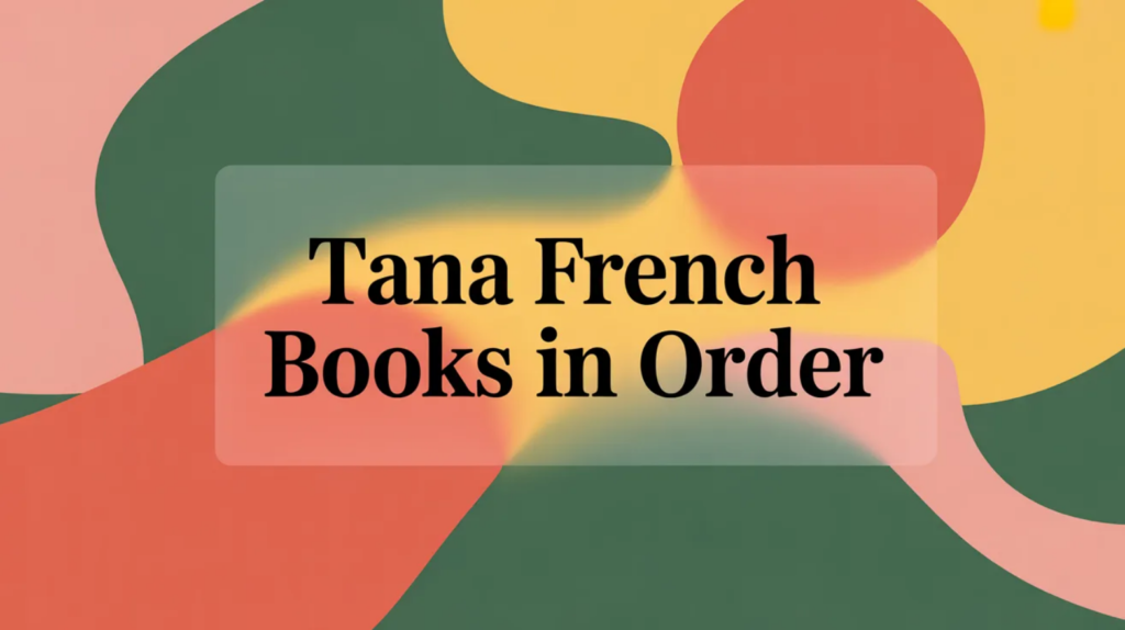 Tana French Books in Order (Updated February 18, 2026)