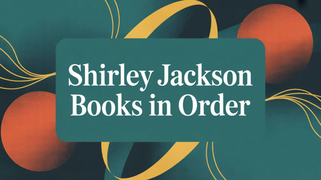 Shirley Jackson Books in Order (Updated February 18, 2026)