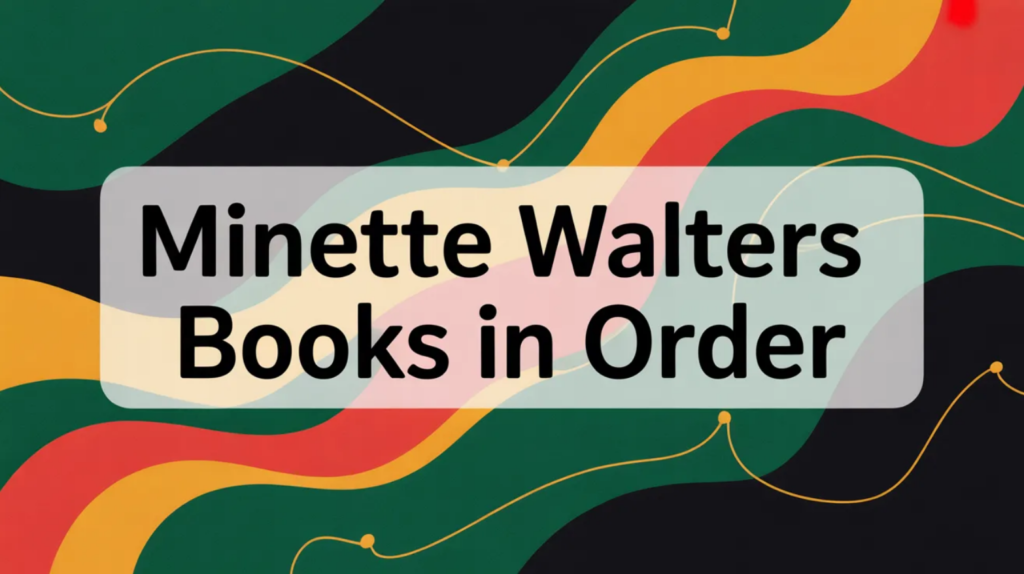 Minette Walters Books in Order (Updated February 18, 2026)